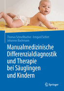 Manualmedizinische Differenzialdiagnostik Und Therapie Bei S?uglingen Und Kindern