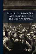 Manuel  L'usage Des Actionnaires De La Loterie Nationale...