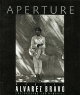 Manuel Alvarez Bravo: Photographs and Memories: Aperture 147 - Anant, and Bravo, Manuel Alvarez (Photographer), and Kaufman, Frederick (Contributions by)