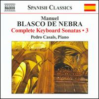 Manuel Blasco de Nebra: Complete Keyboard Sonatas, Vol. 3 - Pedro Casals (piano)