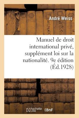 Manuel de Droit International Priv?, Suppl?ment Loi Sur La Nationalit?. 9e ?dition - Weiss, Andr?