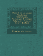 Manuel de la Langue Mandchoue: Grammaire, Anthologie & Lexique; Volume 2