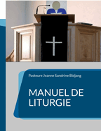 Manuel de Liturgie: Mod?le selon la tradition presbyt?rienne r?form?e