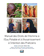 Manuel des Droits de l'Homme  l'Eau Potable et  l'Assainissement  l'intention des Praticiens