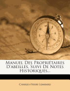 Manuel Des Proprietaires D'Abeilles, Suivi de Notes Historiques...