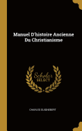 Manuel D'Histoire Ancienne Du Christianisme