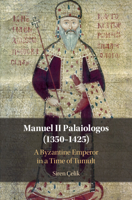 Manuel II Palaiologos (1350-1425): A Byzantine Emperor in a Time of Tumult - elik, Siren