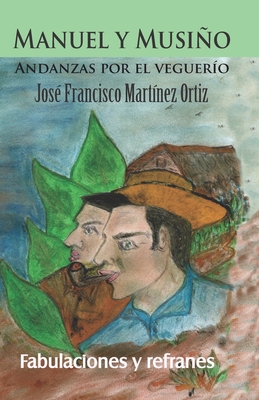 Manuel y Musio Andanzas por el veguer?o - Garc?a P?rez, Marlene E (Editor), and Mart?nez, Jos? Francisco