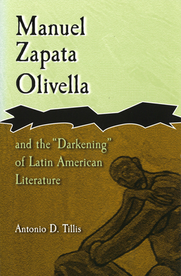 Manuel Zapata Olivella and the Darkening of Latin American Literature - Tillis, Antonio D