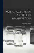 Manufacture of Artillery Ammunition