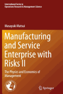 Manufacturing and Service Enterprise with Risks II: The Physics and Economics of Management