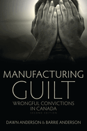 Manufacturing Guilt (2nd Edition): Wrongful Convictions in Canada