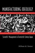 Manufacturing Ideology: Scientific Management in Twentieth-Century Japan