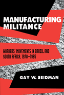 Manufacturing Militance: Workers' Movements in Brazil and South Africa, 1970-1985