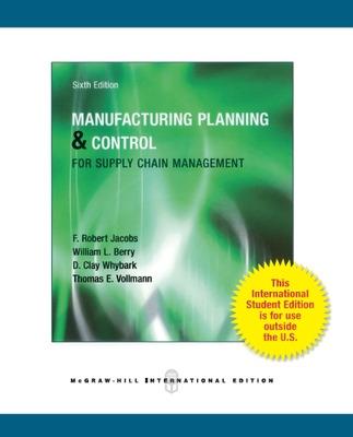 Manufacturing Planning and Control for Supply Chain Management (Int'l Ed) - Jacobs, F. Robert, and Berry, William, III, and Vollmann, Thomas