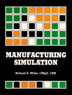 Manufacturing Simulation - Miller, Richard K, and Fairmont Press