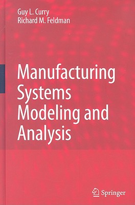 Manufacturing Systems Modeling and Analysis - Curry, Guy L, and Feldman, Richard M