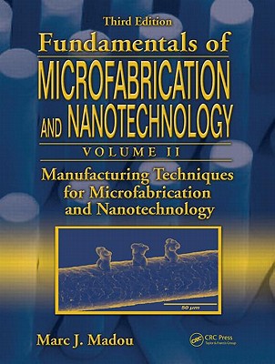 Manufacturing Techniques for Microfabrication and Nanotechnology - Madou, Marc J