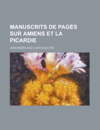 Manuscrits de Pages Sur Amiens Et La Picardie