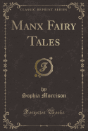 Manx Fairy Tales (Classic Reprint)