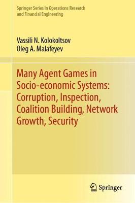 Many Agent Games in Socio-economic Systems: Corruption, Inspection, Coalition Building, Network Growth, Security - Kolokoltsov, Vassili N., and Malafeyev, Oleg A.