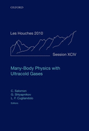 Many-Body Physics with Ultracold Gases: Lecture Notes of the Les Houches Summer School: Volume 94, July 2010