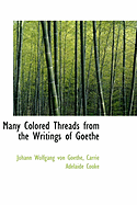 Many Colored Threads from the Writings of Goethe