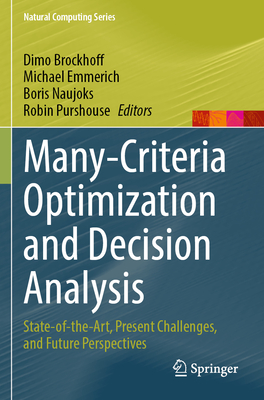 Many-Criteria Optimization and Decision Analysis: State-of-the-Art, Present Challenges, and Future Perspectives - Brockhoff, Dimo (Editor), and Emmerich, Michael (Editor), and Naujoks, Boris (Editor)