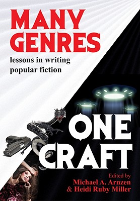 Many Genres, One Craft: Lessons in Writing Popular Fiction - Arnzen, Michael A, Ph.D. (Editor), and Miller, Heidi Ruby (Editor)