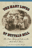 Many Loves of Buffalo Bill: The True Of Story Of Life On The Wild West Show