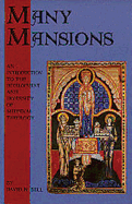 Many Mansions: An Introduction to the Development and Diversity of Medieval Theology