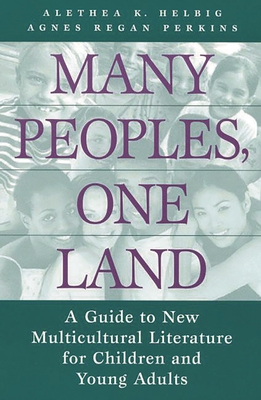 Many Peoples, One Land: A Guide to New Multicultural Literature for Children and Young Adults - Helbig, Alethea, and Perkins, Agnes