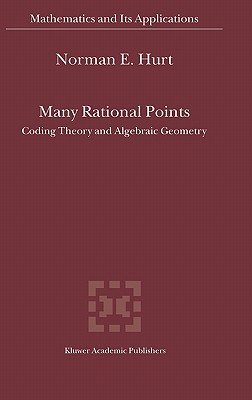 Many Rational Points: Coding Theory and Algebraic Geometry - Hurt, N E
