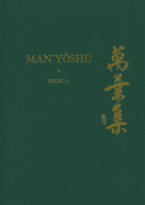 Man'y sh  (Book 14): A New English Translation Containing the Original Text, Kana Transliteration, Romanization, Glossing and Commentary