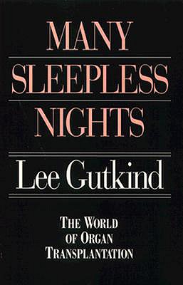 Many Sleepless Nights: The World of Organ Transplantation - Gutkind, Lee, Professor