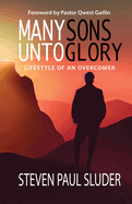 Many Sons Unto Glory: Lifestyle of an Overcomer