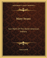 Many Swans: Sun Myth of the North American Indians