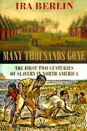 Many Thousands Gone: The First Two Centuries of Slavery in North America - 