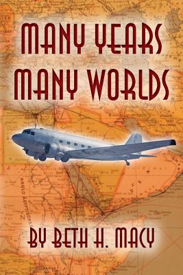 Many Years, Many Worlds - Macy, Beth H