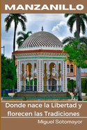 Manzanillo. Donde nace la Libertad y Florecen las Tradiciones