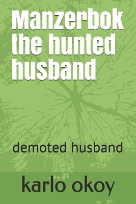 Manzerbok the hunted husband: demoted husband - Okoy Kko, Karlo Kolong