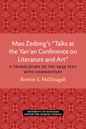 Mao Zedong's "Talks at the Yan'an Conference on Literature and Art": A Translation of the 1943 Text with Commentary