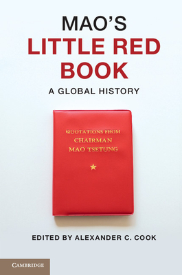 Mao's Little Red Book: A Global History - Cook, Alexander C (Editor)