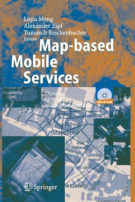 Map-Based Mobile Services: Theories, Methods and Implementations - Meng, Liqiu (Editor), and Zipf, Alexander (Editor), and Reichenbacher, Tumasch (Editor)