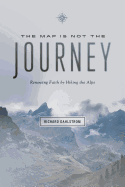 Map Is Not the Journey: Faith Renewed While Hiking the Alps