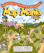 Map Mania: Discovering Where You Are and Getting to Where You Aren't - DiSpezio, Michael A