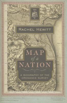 Map of a Nation: A Biography of the Ordnance Survey - Hewitt, Rachel