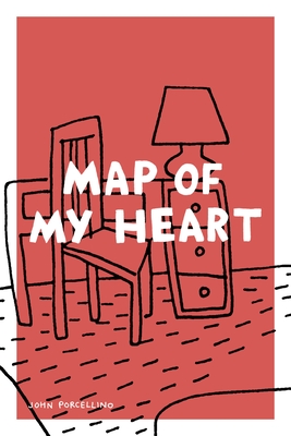 Map of My Heart - Porcellino, John