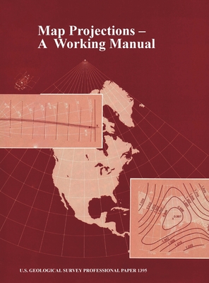 Map Projections: A Working Manual (U.S. Geological Survey Professional Paper 1395) - Snyder, John P