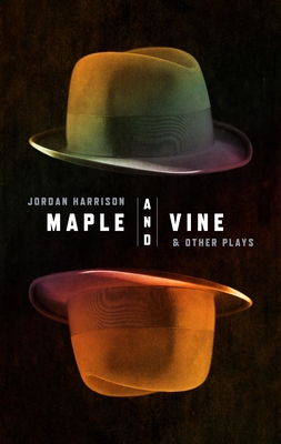 Maple and Vine & Other Plays - Harrison, Jordan